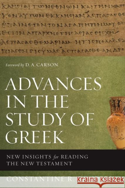 Advances in the Study of Greek: New Insights for Reading the New Testament