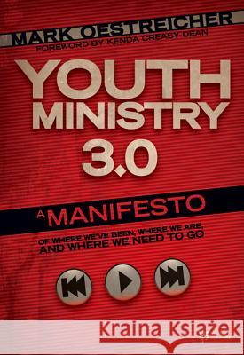 Youth Ministry 3.0: A Manifesto of Where We've Been, Where We Are and Where We Need to Go