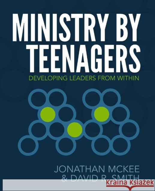 Ministry by Teenagers: Developing Leaders from Within