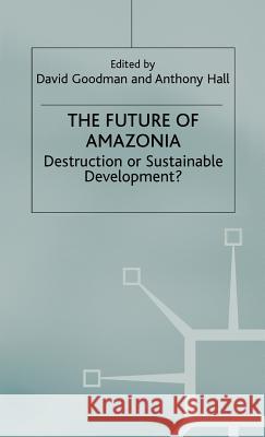 The Future of Amazonia: Destruction or Sustainable Development?