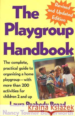 The Playgroup Handbook: The Complete, Pratical Guide to Organizing a Home Playgroup--With More Than 200 Activities for Children 2 and Up