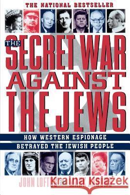 The Secret War Against the Jews: How Western Espionage Betrayed the Jewish People