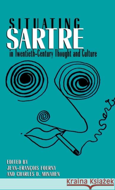 Situating Sartre in Twentieth-Century Thought and Culture