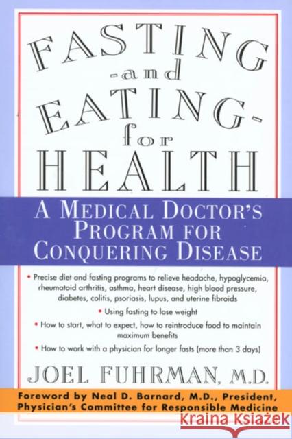 Fasting and Eating for Health: A Medical Doctor's Program for Conquering Disease