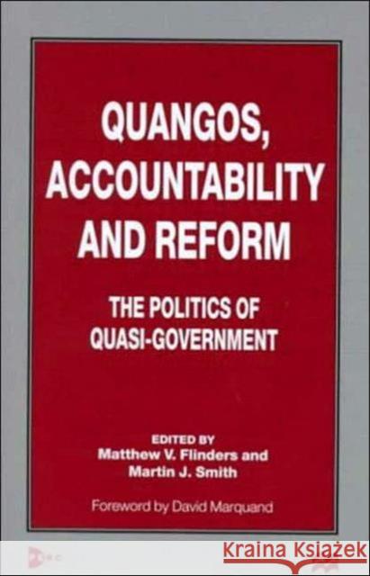 Quangos, Accountability and Reform: The Politics of Quasi-Government