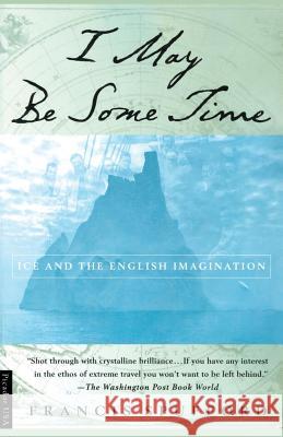 I May Be Some Time: Ice and the English Imagination