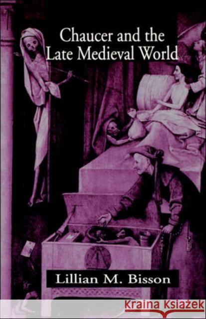 Chaucer and the Late Medieval World: The Poet and the Late Medieval World