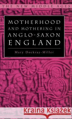 Motherhood and Mothering in Anglo-Saxon England