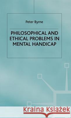 Philosophical and Ethical Problems in Mental Handicap