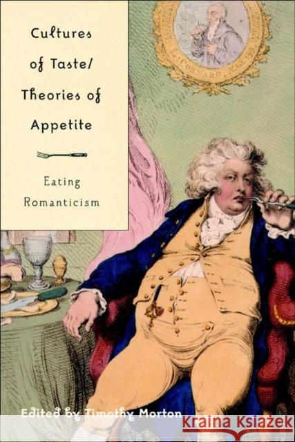 Cultures of Taste/Theories of Appetite: Eating Romanticism