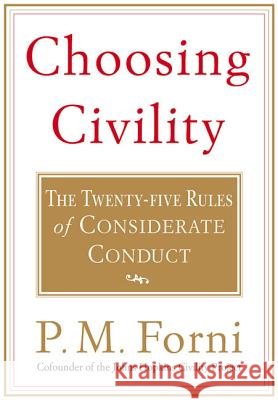 Choosing Civility: The Twenty-Five Rules of Considerate Conduct
