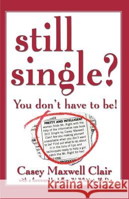 Still Single?: You Don't Have to Be!