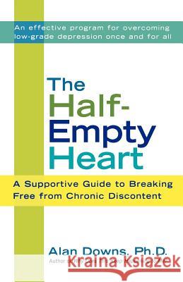 The Half-Empty Heart: A Supportive Guide to Breaking Free from Chronic Discontent