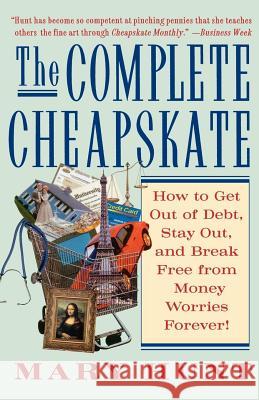 The Complete Cheapskate: How to Get Out of Debt, Stay Out, and Break Free from Money Worries Forever