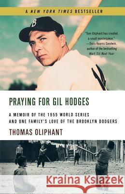 Praying for Gil Hodges: A Memoir of the 1955 World Series and One Family's Love of the Brooklyn Dodgersc