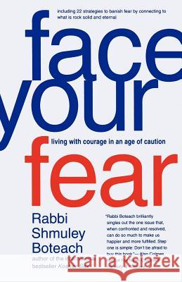 Face Your Fear: Living with Courage in an Age of Caution