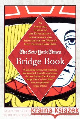 The New York Times Bridge Book: An Anecdotal History of the Development, Personalities and Strategies of the World's Most Popular Card Game