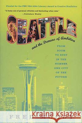 Seattle and the Demons of Ambition: From Boom to Bust in the Number One City of the Future