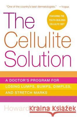 The Cellulite Solution: A Doctor's Program for Losing Lumps, Bumps, Dimples, and Stretch Marks