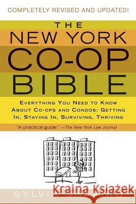 The New York Co-Op Bible: Everything You Need to Know about Co-Ops and Condos: Getting In, Staying In, Surviving, Thriving