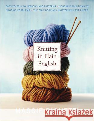 Knitting in Plain English: The Only Book Any Knitter Will Ever Need