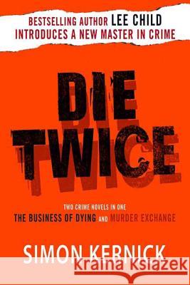 Die Twice: Two Crime Novels in One (the Business of Dying and the Murder Exchange)