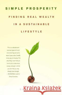 Simple Prosperity: Finding Real Wealth in a Sustainable Lifestyle