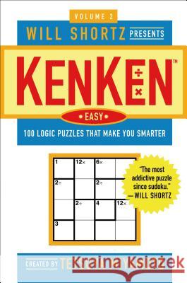 Will Shortz Presents Kenken Easy Volume 2: 100 Logic Puzzles That Make You Smarter