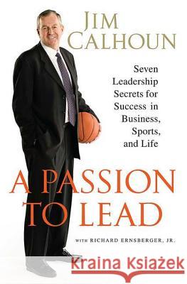 A Passion to Lead: Seven Leadership Secrets for Success in Business, Sports, and Life