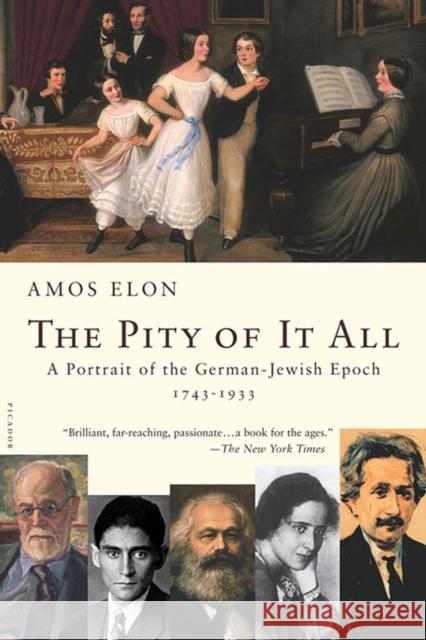 The Pity of It All: A Portrait of the German-Jewish Epoch, 1743-1933