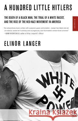 A Hundred Little Hitlers: The Death of a Black Man, the Trial of a White Racist, and the Rise of the Neo-Nazi Movement in America