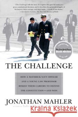 The Challenge: How a Maverick Navy Officer and a Young Law Professor Risked Their Careers to Defend the Constitution--And Won