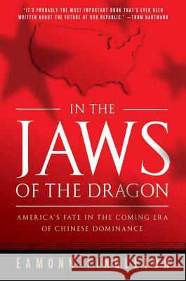 In the Jaws of the Dragon: America's Fate in the Coming Era of Chinese Dominance