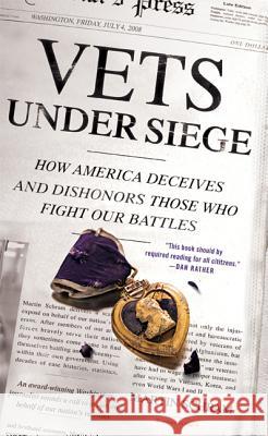 Vets Under Siege: How America Deceives and Dishonors Those Who Fight Our Battles