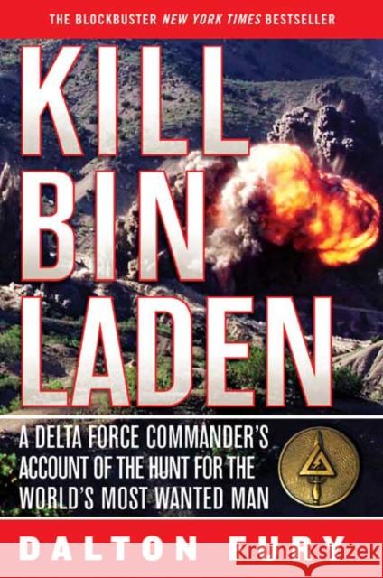 Kill Bin Laden: A Delta Force Commander's Account of the Hunt for the World's Most Wanted Man