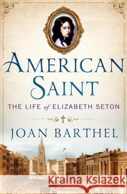 American Saint: The Life of Elizabeth Seton