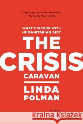 Crisis Caravan: What's Wrong with Humanitarian Aid?