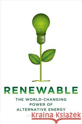 Renewable: The World-Changing Power of Alternative Energy