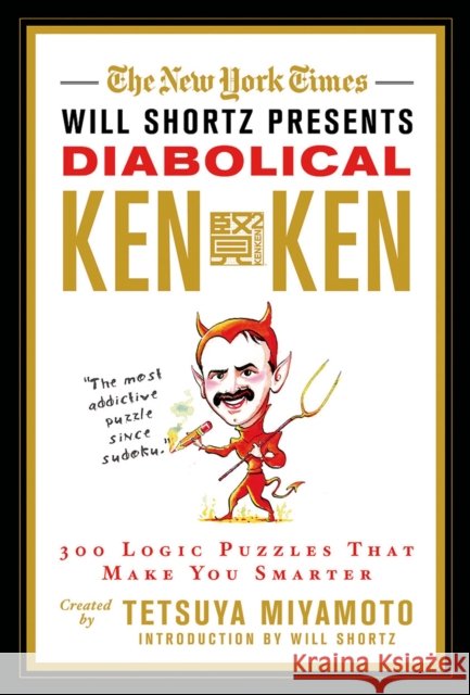 The New York Times Will Shortz Presents Diabolical KenKen: 300 Logic Puzzles That Make You Smarter