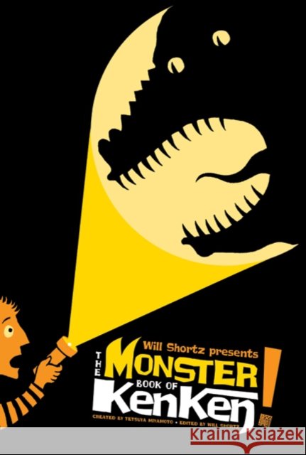 Will Shortz Presents the Monster Book of Kenken: 300 Easy to Hard Logic Puzzles That Make You Smarter