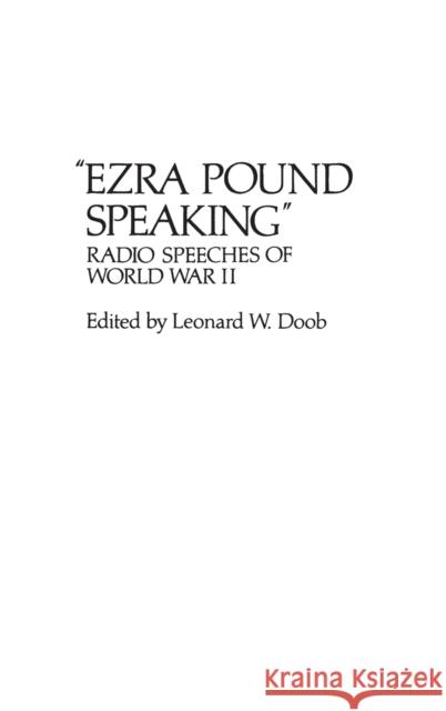 Ezra Pound Speaking: Radio Speeches of World War II