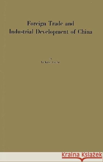 Foreign Trade and Industrial Development of China: An Historical and Integrated Analysis Through 1948