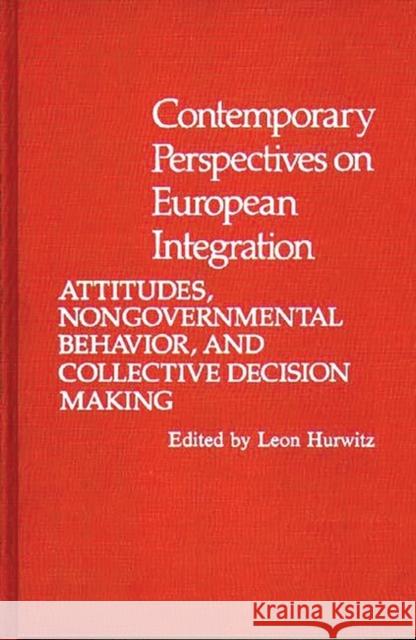 Contemporary Perspectives on European Integration: Attitudes, Nongovernmental Behavior, and Collective Decision Making