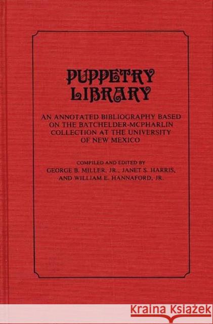 Puppetry Library: An Annotated Bibliography Based on the Batchelder-McPharlin Collection at the University of New Mexico