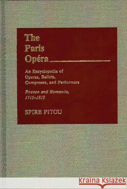 The Paris Opera: An Encyclopedia of Operas, Ballets, Composers, and Performers: Genesis and Glory, 1671-1715
