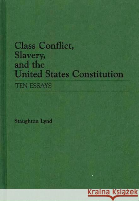 Class Conflict, Slavery, and the United States Constitution: Ten Essays