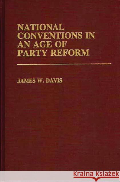 National Conventions in an Age of Party Reform.