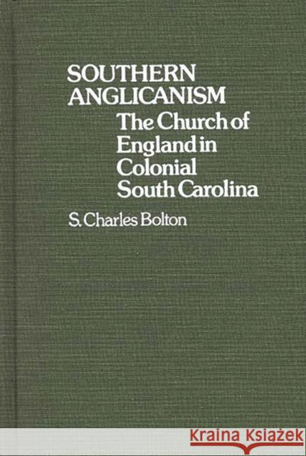 Southern Anglicanism: The Church of England in Colonial South Carolina