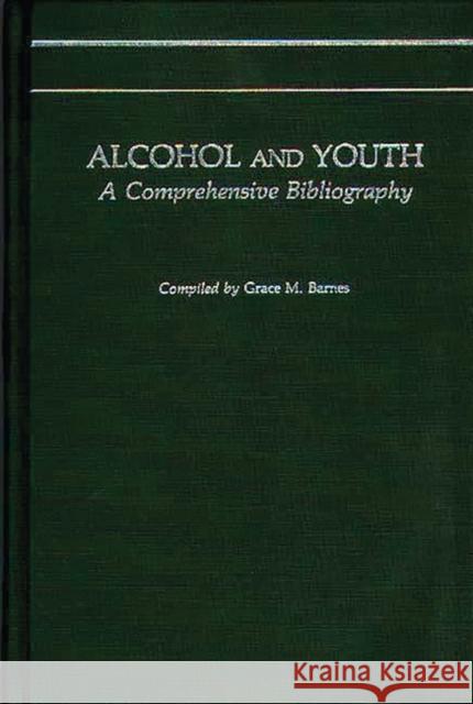 Alcohol and Youth: A Comprehensive Bibliography