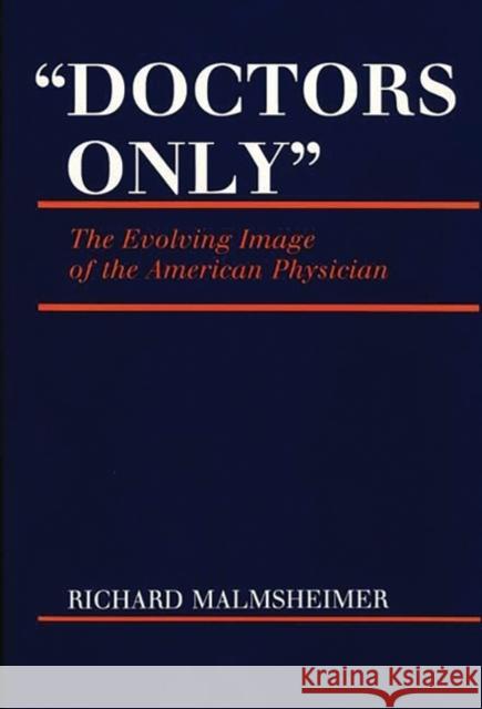 Doctors Only: The Evolving Image of the American Physician